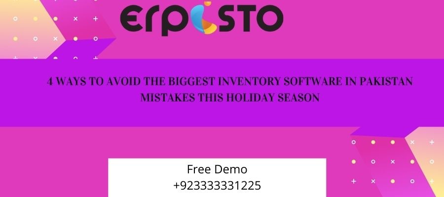 4 WAYS TO AVOID THE BIGGEST INVENTORY SOFTWARE IN PAKISTAN MISTAKES THIS HOLIDAY SEASON