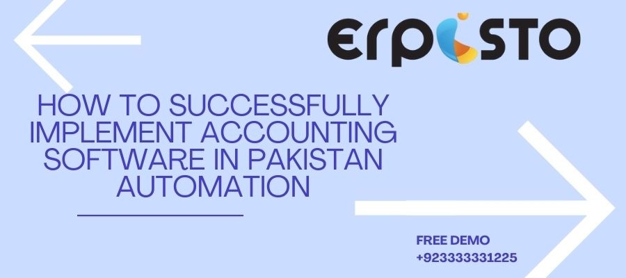پاکستان آٹومیشن میں اکاؤنٹنگ سافٹ ویئر کو کامیابی سے کیسے نافذ کیا جائے۔