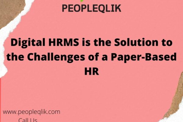 Digital HRMS is the Solution to the Challenges of a Paper-Based HR
