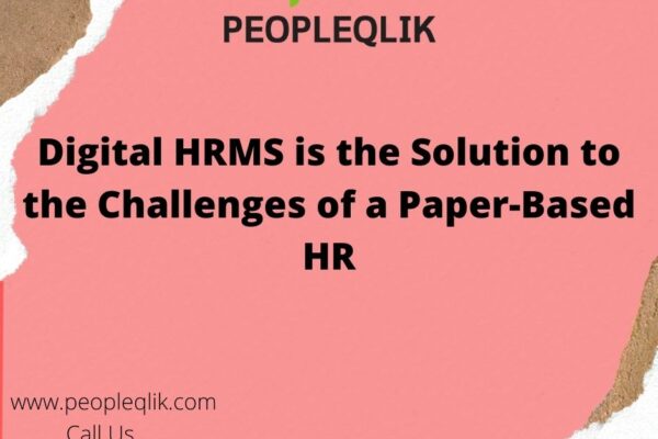 Digital HRMS is the Solution to the Challenges of a Paper-Based HR