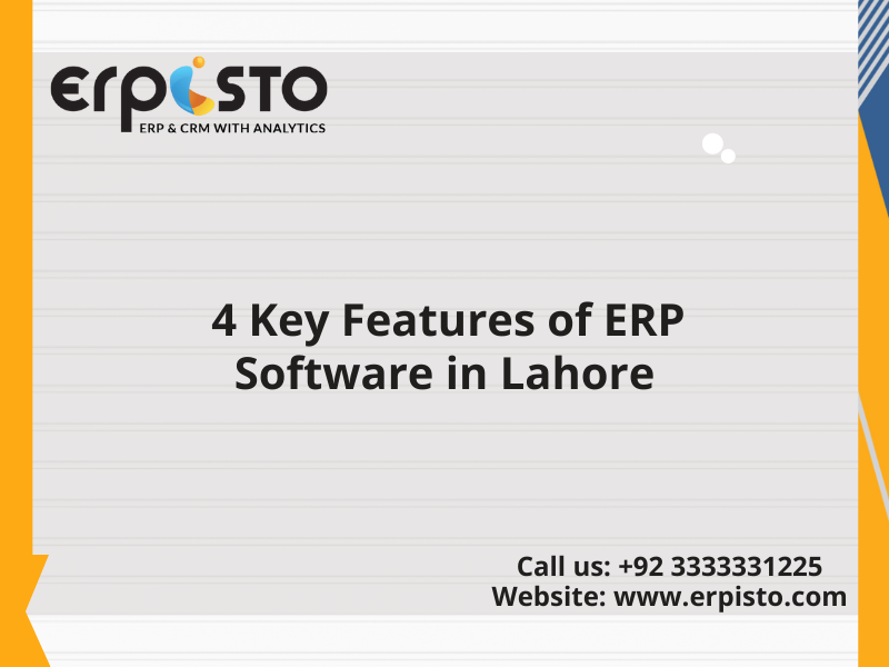 4 Key Features of ERP Software in Lahore for Small Business