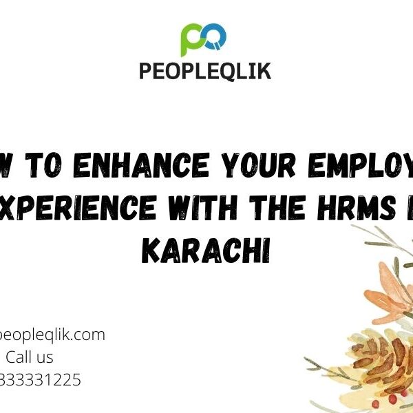 How to Enhance your Employee Experience with the HRMS in Karachi