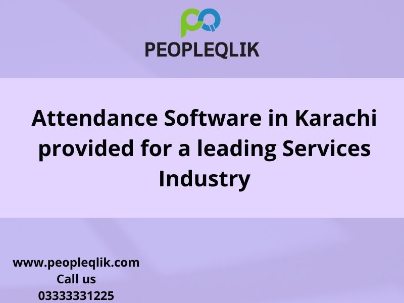 Attendance Software in Karachi provided for a leading Services Industry