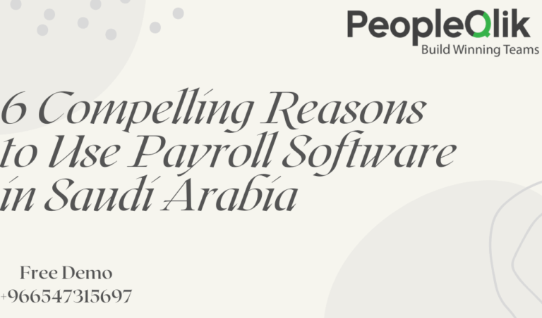 6 Compelling Reasons to Use Payroll Software in Saudi Arabia