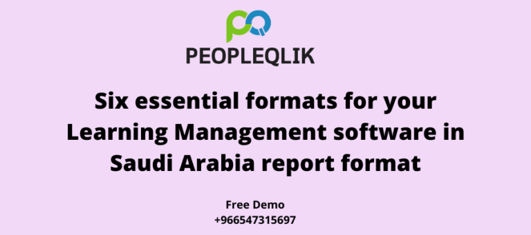 Six essential formats for your Learning Management software in Saudi Arabia report format