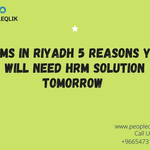HRMS in Riyadh 5 Reasons You Will Need HRM Solution Tomorrow