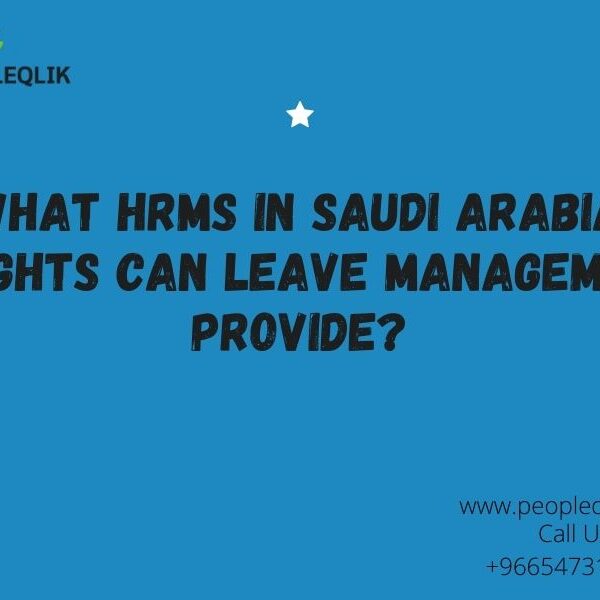What HRMS in Saudi Arabia Insights Can Leave Management Provide?