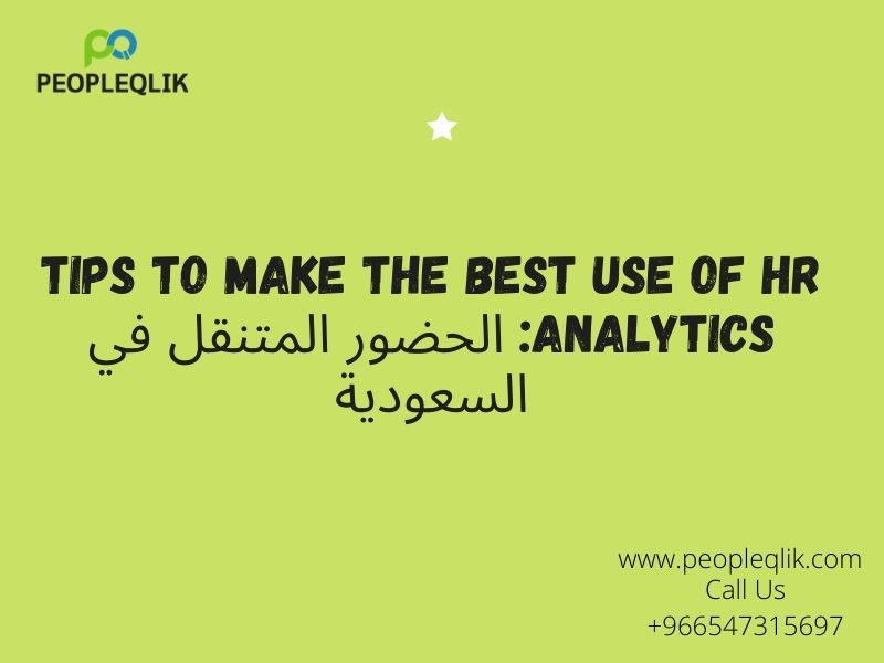 Tips to Make the Best Use of HR Analytics : الحضور المتنقل في السعودية